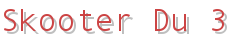 Skooter Du 3